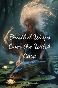 Bristled Wisps Over the Witch Carp