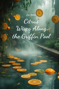 Citrus Wisps Along the Griffin Pool