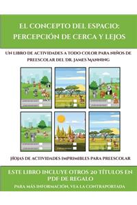 Hojas de actividades imprimibles para preescolar (El concepto del espacio: percepción de cerca y lejos): Este libro contiene 30 fichas con actividades a todo color para niños de 4 a 5 años