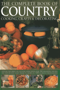 Complete Book of Country Cooking, Crafts & Decorating