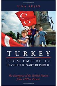 Turkey from Empire to Revolutionary Republic