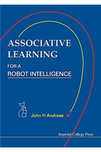 Associative Learning for a Robot Intelligence