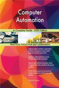 Computer Automation A Complete Guide - 2020 Edition