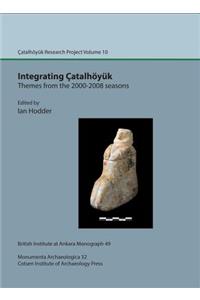 Integrating Çatalhöyük: themes from the 2000-2008 seasons