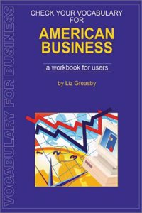 Check Your Vocabulary For American Business: A Workbook for Users (Check Your English Vocabulary)