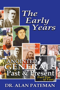 Early Years, Anointed Generals Past and Present (Part One of Four)