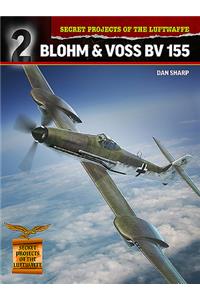 Secret Projects of the Luftwaffe:: Blohm & Voss Bv 155