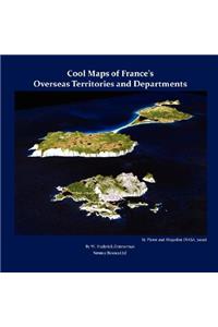 Cool Maps of France's Overseas Territories and Departments