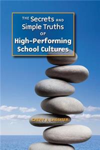 Secrets and Simple Truths of High-Performing School Cultures