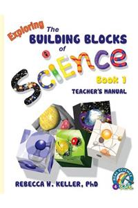 Exploring the Building Blocks of Science Book 1 Teacher's Manual