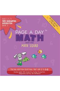 Page a Day Math: Math Handwriting Introduction Book 3: Tracing Addition Equations That Add 3 to 0-10
