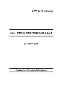 U.S. Army Field Manual 3-21.9: Sbct Infantry Rifle Platoon and Squad: Attp 3-21-9 (FM 3-21.9)