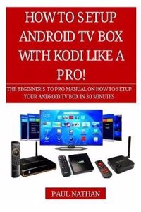 How to Setup Android TV Box Like a Pro!