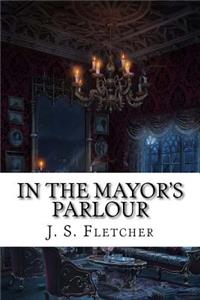 In the Mayor's Parlour