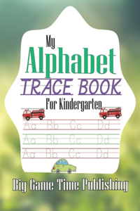 My Alphabet Trace Book for Kindergarten