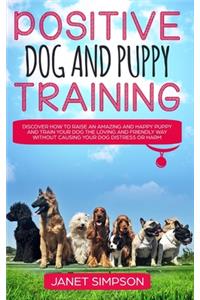 Positive Dog and Puppy Training
