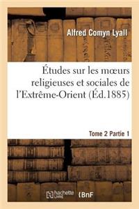 Études Sur Les Moeurs Religieuses Et Sociales de l'Extrême-Orient. Tome 2, Partie 1