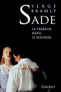 Sade - La terreur dans le boudoir