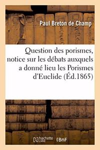 Question Des Porismes, Notice Sur Les Débats Auxquels a Donné Lieu l'Ouvrage de M. Chasles