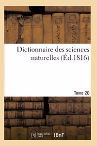 Dictionnaire Des Sciences Naturelles. Tome 20. Gua-Heo