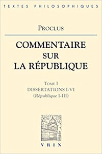 Proclus: Commentaires Sur La Republique Dissertations I-VI (Republique I-III)