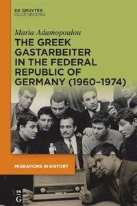 Greek Gastarbeiter in the Federal Republic of Germany (1960-1974)