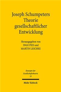 Joseph Schumpeters Theorie gesellschaftlicher Entwicklung