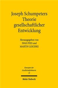 Joseph Schumpeters Theorie Gesellschaftlicher Entwicklung