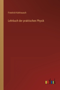 Lehrbuch der praktischen Physik