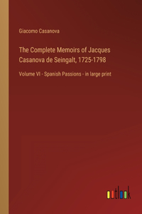 Complete Memoirs of Jacques Casanova de Seingalt, 1725-1798