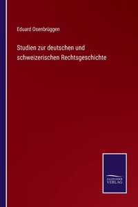 Studien zur deutschen und schweizerischen Rechtsgeschichte