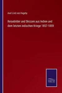 Reisebilder und Skizzen aus Indien und dem letzten indischen Kriege 1857-1859