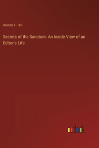 Secrets of the Sanctum. An Inside View of an Editor's Life