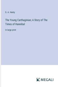 Young Carthaginian; A Story of The Times of Hannibal