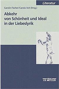 Abkehr Von Schönheit Und Ideal in Der Liebeslyrik