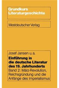 Einführung in Die Deutsche Literatur Des 19. Jahrhunderts: Band 2: März-Revolution, Reichsgründung Und Die Anfänge Des Imperialismus