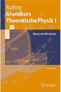 Grundkurs Theoretische Physik 1: Klassische Mechanik