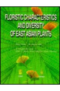 Floristic Characteristics and Diversity of East Asian Plants: Proceedings of the First International Symposium on Floristic Characteristics and Diversity of East Asian Plants July 25-27, 1996 Kunming, Yunnan, P.R. China