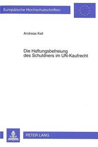 Die Haftungsbefreiung des Schuldners im UN-Kaufrecht