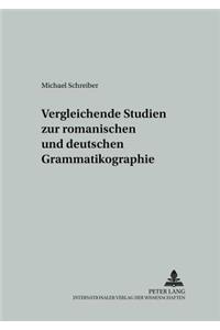 Vergleichende Studien Zur Romanischen Und Deutschen Grammatikographie