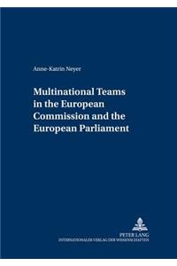 Multinational Teams in the European Commission and the European Parliament