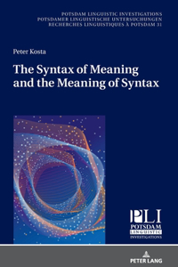 The Syntax of Meaning and the Meaning of Syntax