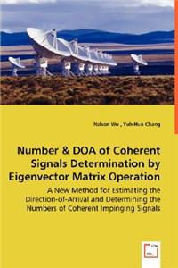 Number & DOA of Coherent Signals Determination by Eigenvector Matrix Operation - A New Method for Estimating the Direction-of-Arrival and Determining the Numbers of Coherent Impinging Signals