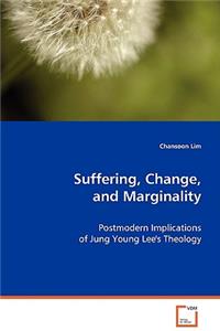 Suffering, Change, and Marginality