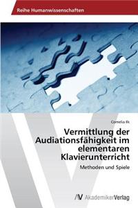 Vermittlung der Audiationsfähigkeit im elementaren Klavierunterricht