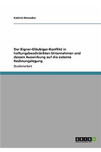 Der Eigner-Gläubiger-Konflikt in haftungsbeschränkten Unternehmen und dessen Auswirkung auf die externe Rechnungslegung