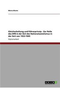 Gleichschaltung und Führerprinzip - Zur Rolle des DFB in der Zeit des Nationalsozialismus in der Zeit von 1933-1945