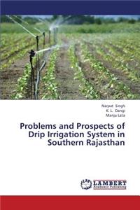 Problems and Prospects of Drip Irrigation System in Southern Rajasthan