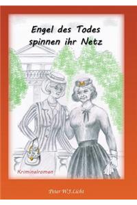 Engel des Todes spinnen ihr Netz....