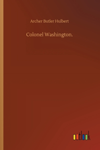 Colonel Washington.